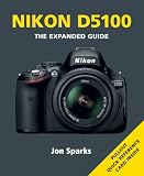 Nikon D5100: The Expanded Guide (Expanded Guides)
