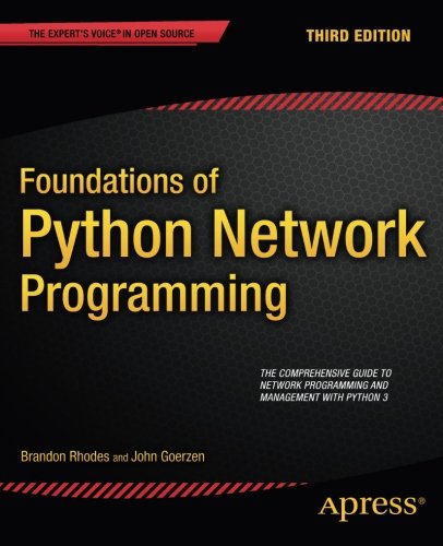 Foundations of Python Network Programming, by Brandon Rhodes, John Goerzen
