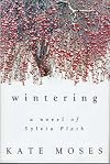 Wintering: A Novel of Sylvia Plath