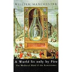 A World Lit Only by Fire: Medieval Mind and the Renaissance