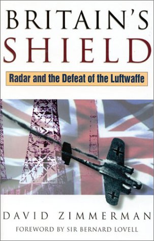 Britain's Shield: Radar and the Defeat of the Luftwaffe