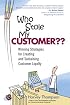 Who Stole My Customer?? Winning Strategies for Creating and Sustaining Customer Loyalty