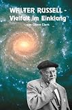 Produkt-Bild: WALTER RUSSELL - Vielfalt im Einklang. "Der Mann, der Zugang zu den Geheimnissen des Universums hatte"