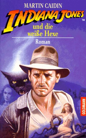 Indiana Jones und die weisse Hexe. Martin Caidin