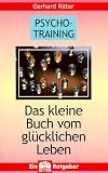 Produkt-Bild: Psycho-Training. Das kleine Buch vom gl&uuml;cklichen Leben