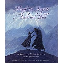 Through the Tempests Dark and Wild: A Story of Mary Shelley, Creator of "Frankenstein": A Story of Mary Shelley, Creator of "Frankenstein"