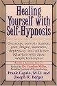 Healing Yourself with Self-Hypnosis: Overcome Nervous Tension Pain Fatigue Insomnia Depression Addictive Behaviors w/