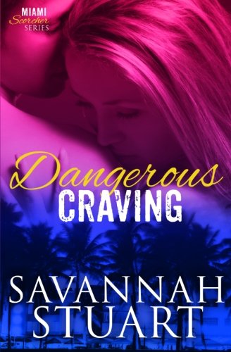 Dangerous Craving (Miami Scorcher Series) (Volume 4)