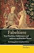 Fabeltiere: Von Drachen, Einh�rnern und anderen mythischen Wesen