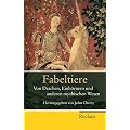 Fabeltiere: Von Drachen, Einh�rnern und anderen mythischen Wesen