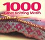 1000 Great Knitting Motifs