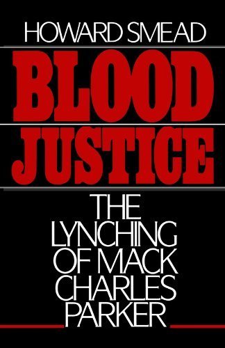 Blood Justice: The Lynching of Mack Charles Parker by Smead, Howard(April 14, 1988) Paperback