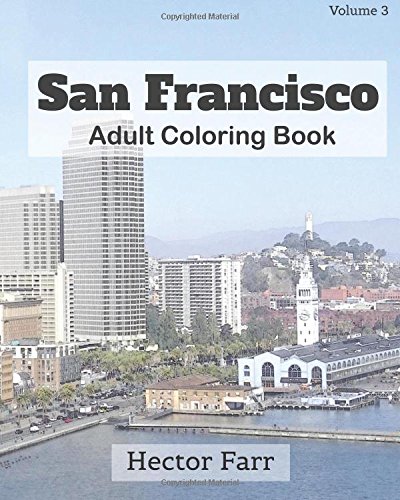 San Francisco : Adult Coloring Book Vol.3: City Sketch Coloring Book (Splendid Cities of the United States Series )