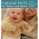 Natural Knits for Babies and Moms: Beautiful Designs Using Organic Yarns by  Louisa Harding