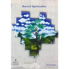 Buried Spirituality: A Report on the Findings of the Fellowship in the Spirituality of Young People Based at Sarum College, Salisbury
