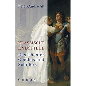 Klassische Endspiele: Das Theater Goethes und Schillers
