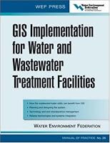GIS Implementation for Water and Wastewater Treatment Facilities (Wef Manual of Practice)