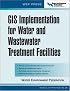 GIS Implementation for Water and Wastewater Treatment Facilities (Wef Manual of Practice)