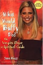 What Would Buffy Do?: The Vampire Slayer as Spiritual Guide