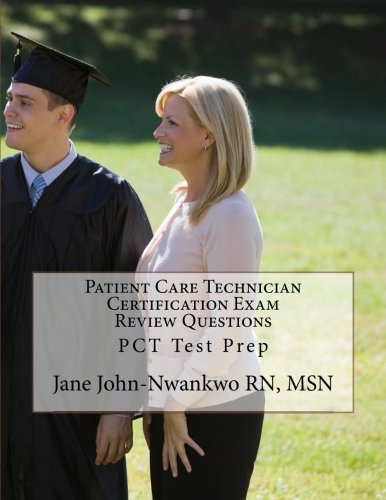 Patient Care Technician Certification Exam Review Questions: PCT Test Prep