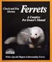 Ferrets: Everything About Purchase, Care, Nutrition, Diseases, Behavior, and Breeding (Pet Care Series)
