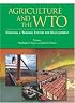 Agriculture and the WTO: Creating a Trading System for Development (World Bank Trade and Development Series)