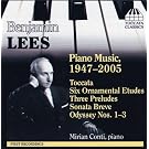 Lees: Piano Music, 1947-2005, Toccata, Six Ornamental Etudes, Three Preludes, Sonata Breve, Odyssey Nos. 1-3