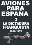 Aviones para Espa�a 3. La dictadura f...