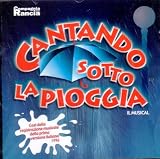 Cantando Sotto La Pioggia (Singin In The Rain) The Musical - Italy Cast 1996