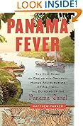 Panama Fever: The Epic Story of One of the Greatest Human Achievements of All Time-- the Building of the Panama Canal
