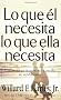 Lo Que el Necesita, Lo Que Ella Necesita: Construya un Matrimonio A Prueba de Infidelidades