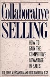 Collaborative Selling: How to Gain the Competitive Advantage in Sales