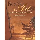 Book + Art: Handcrafting Artists' Books