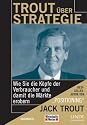 Trout &uuml;ber Strategie. Wie Sie die K&ouml;pfe der Verbraucher und damit die M&auml;rkte erobern
