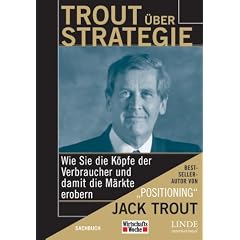 Trout �ber Strategie. Wie Sie die K�pfe der Verbraucher und damit die M�rkte erobern