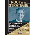 Trout �ber Strategie. Wie Sie die K�pfe der Verbraucher und damit die M�rkte erobern