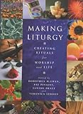 Making liturgy : creating rituals for worship and life
