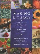Making Liturgy: Creating Rituals for Life