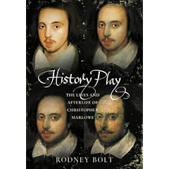 History Play: The Lives and After-life of Christopher Marlowe