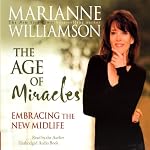 The Age of Miracles: Embracing the New Midlife | Marianne Williamson