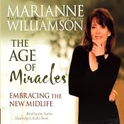 The Age of Miracles: Embracing the New Midlife | [Marianne Williamson]