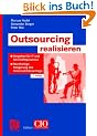 Outsourcing realisieren: Vorgehen f�r IT und Gesch�ftsprozesse zur nachhaltigen Steigerung des Unternehmenserfolgs: Vorgehen f�r IT und ... des Unternehmenserfolgs (Edition CIO)