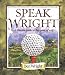 Speak Wright: A Literate Guide to the Game of Golf