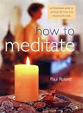How to Meditate: An Illustrated Guide to Calming the Mind and Relaxing the Body