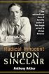 Radical Innocent: Upton Sinclair
