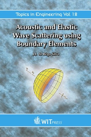 Acoustic and Elastic Wave Scattering Using Boundary Elements (Topics in Engineering volume 18,)