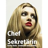ChefSekret�rin - Z�hme mich! (... vom Chef erzogen!)von "Emily Stolz"