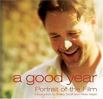 A Good Year: Portrait of the Film based on the Novel by Peter Mayle (Newmarket Pictorial Moviebooks)