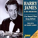 I've Heard That Song Before: Hits of Harry James