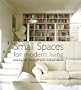 Small Spaces for Modern Living: Making the Most of Your Indoor Space